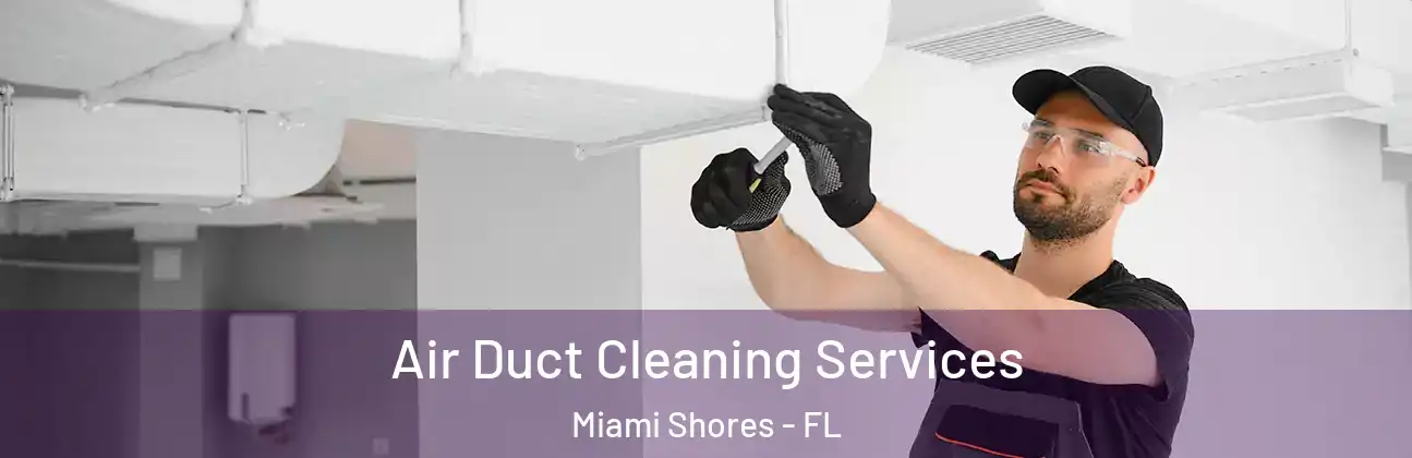 Air Duct Cleaning Services Miami Shores - FL