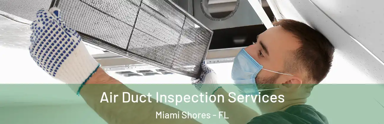 Air Duct Inspection Services Miami Shores - FL