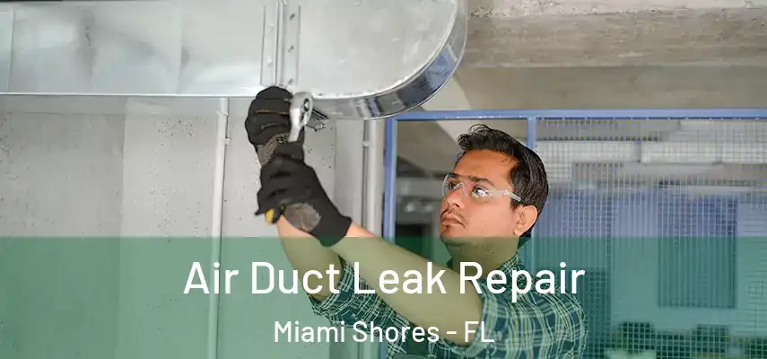  Air Duct Leak Repair Miami Shores - FL