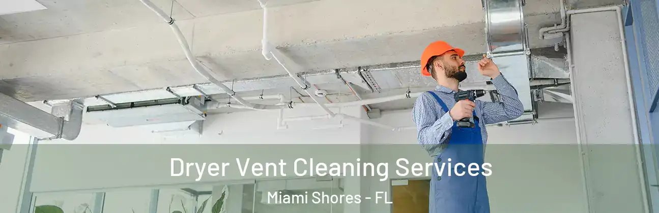 Dryer Vent Cleaning Services Miami Shores - FL