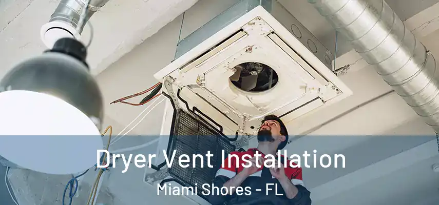 Dryer Vent Installation Miami Shores - FL