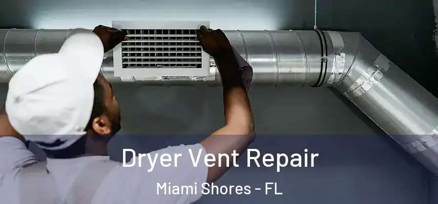  Dryer Vent Repair Miami Shores - FL