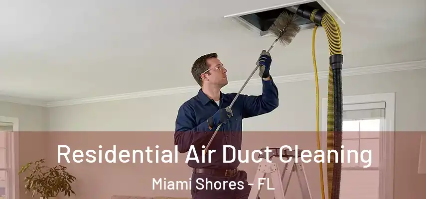 Residential Air Duct Cleaning Miami Shores - FL